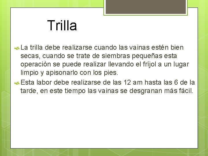 Trilla La trilla debe realizarse cuando las vainas estén bien secas, cuando se trate Trilla La trilla debe realizarse cuando las vainas estén bien secas, cuando se trate