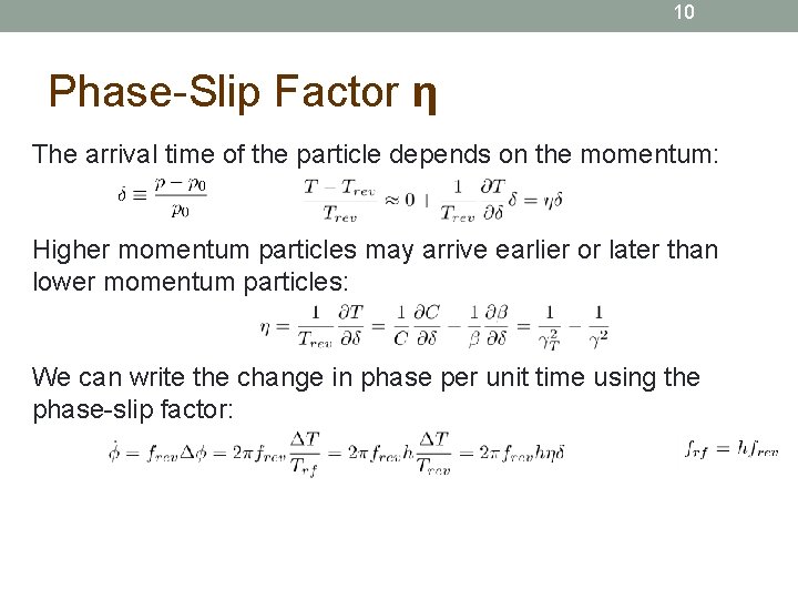 10 Phase-Slip Factor η The arrival time of the particle depends on the momentum: