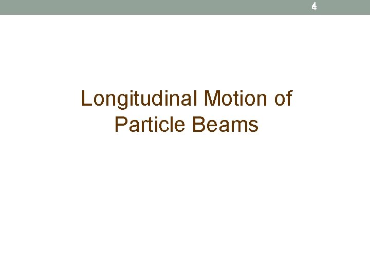 4 Longitudinal Motion of Particle Beams 
