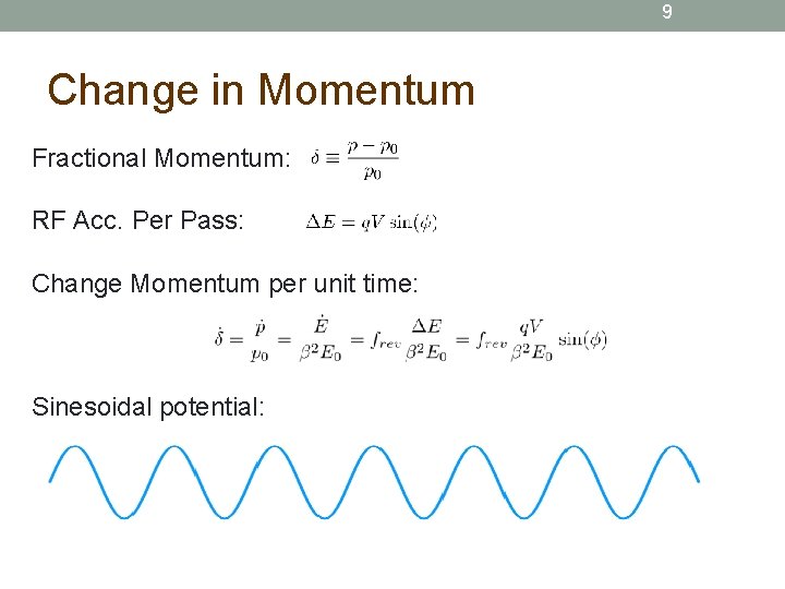 9 Change in Momentum Fractional Momentum: RF Acc. Per Pass: Change Momentum per unit