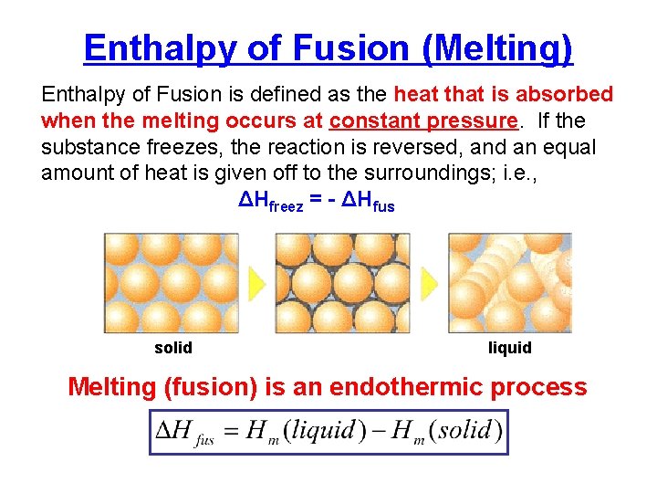 Enthalpy of Fusion (Melting) Enthalpy of Fusion is defined as the heat that is