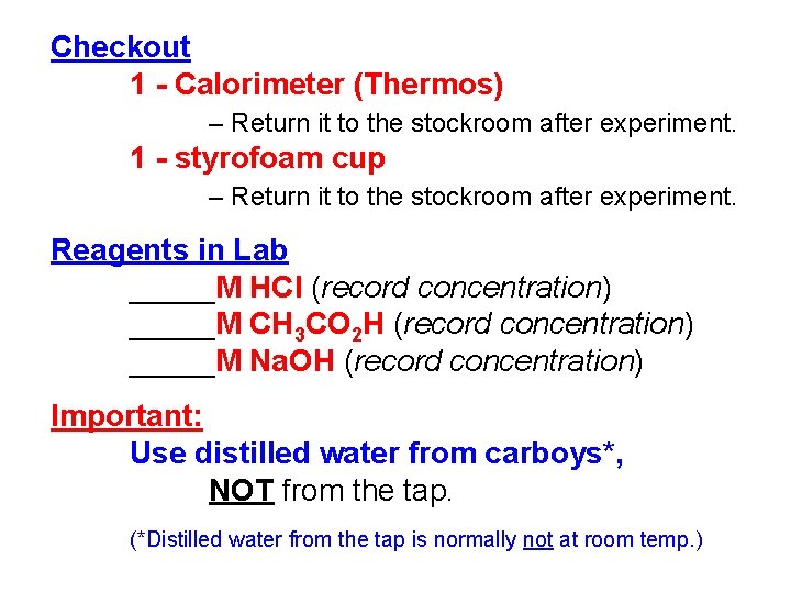 Checkout 1 - Calorimeter (Thermos) – Return it to the stockroom after experiment. 1