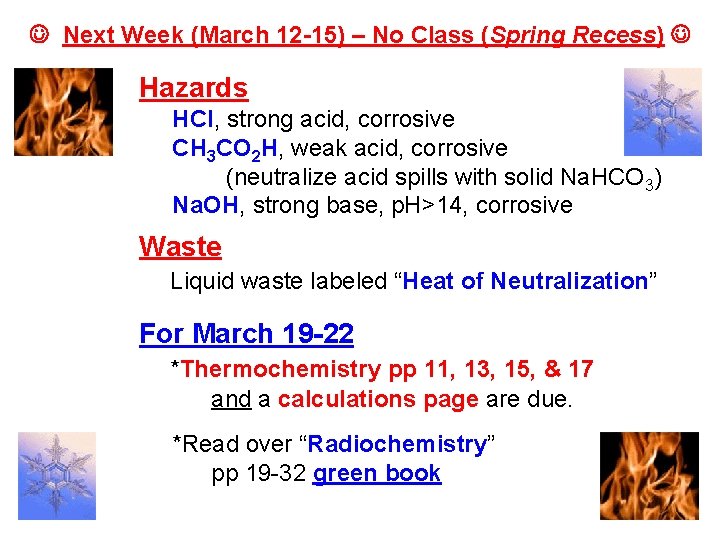  Next Week (March 12 -15) – No Class (Spring Recess) Hazards HCl, strong