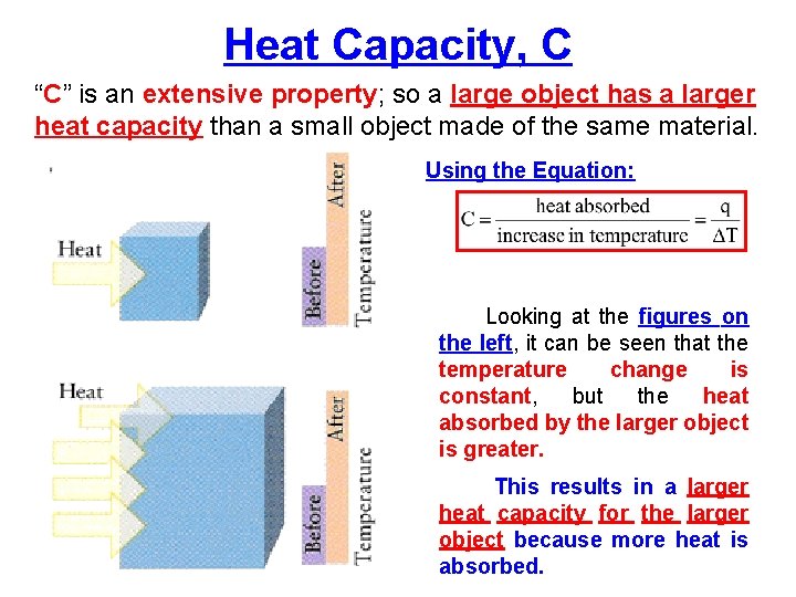 Heat Capacity, C “C” is an extensive property; so a large object has a