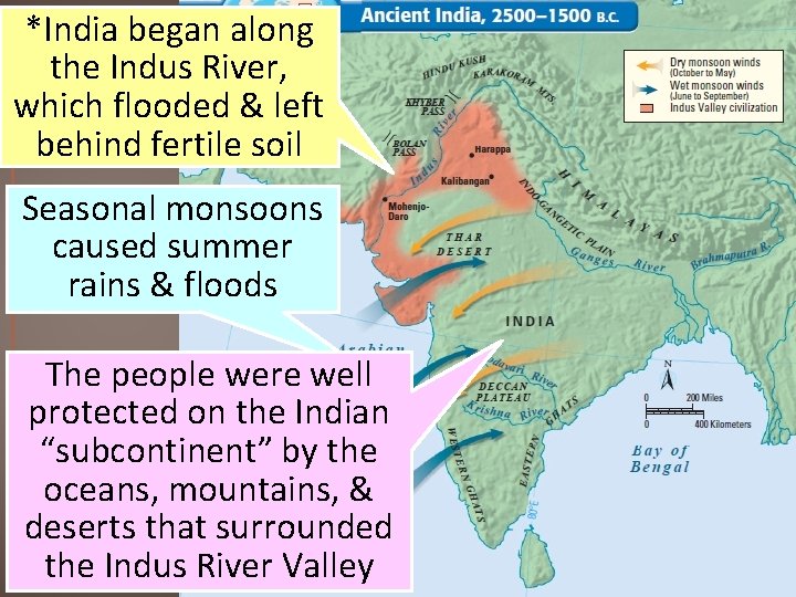 *India began along the Indus River, which flooded & left behind fertile soil Seasonal