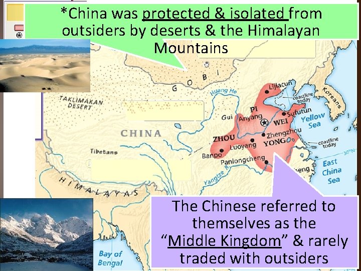 *China was protected & isolated from outsiders by deserts & the Himalayan Mountains The