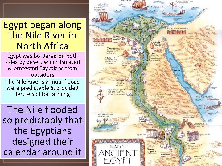 Egypt began along the Nile River in North Africa Egypt was bordered on both
