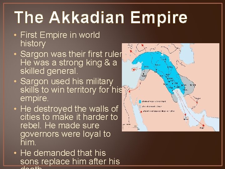 The Akkadian Empire • First Empire in world history • Sargon was their first