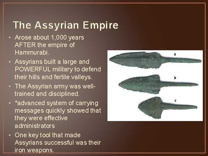 The Assyrian Empire • Arose about 1, 000 years AFTER the empire of Hammurabi.