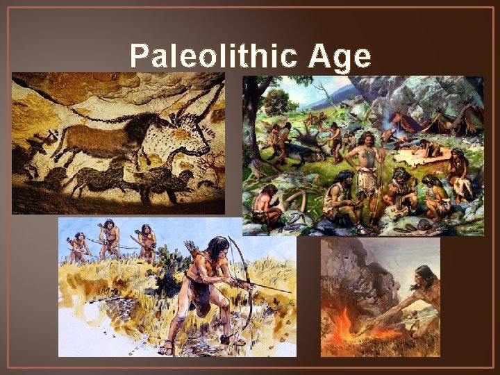Paleolithic Age 
