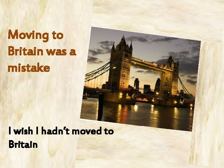 Moving to Britain was a mistake I wish I hadn’t moved to Britain 