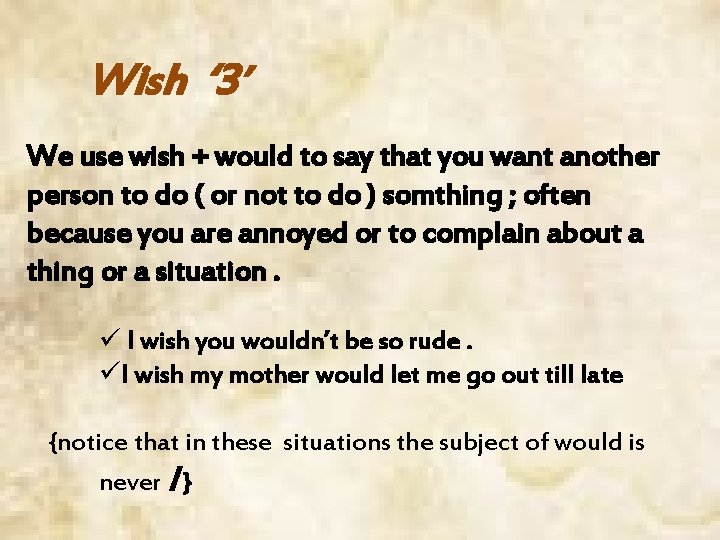 Wish ‘ 3’ We use wish + would to say that you want another