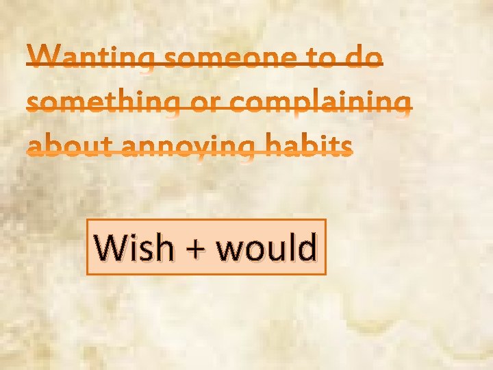 Wish + would 