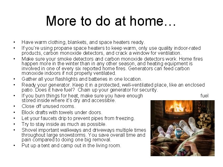 More to do at home… • • • Have warm clothing, blankets, and space