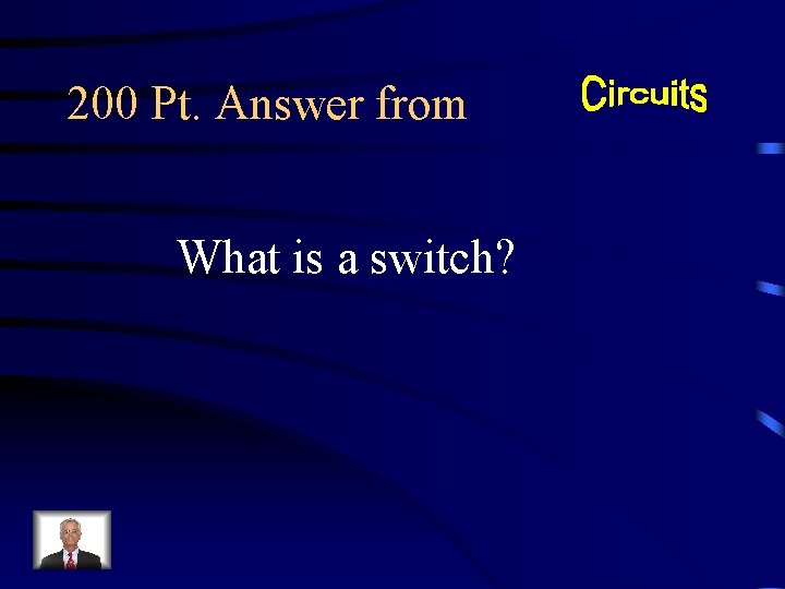 200 Pt. Answer from What is a switch? 