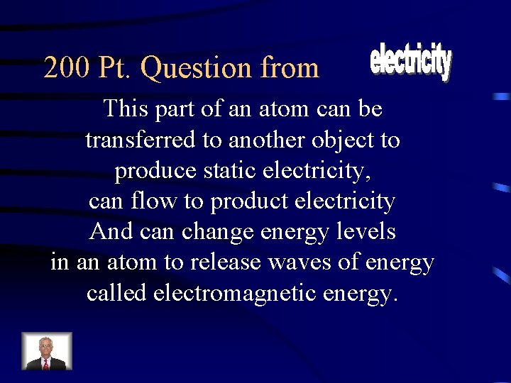 200 Pt. Question from This part of an atom can be transferred to another