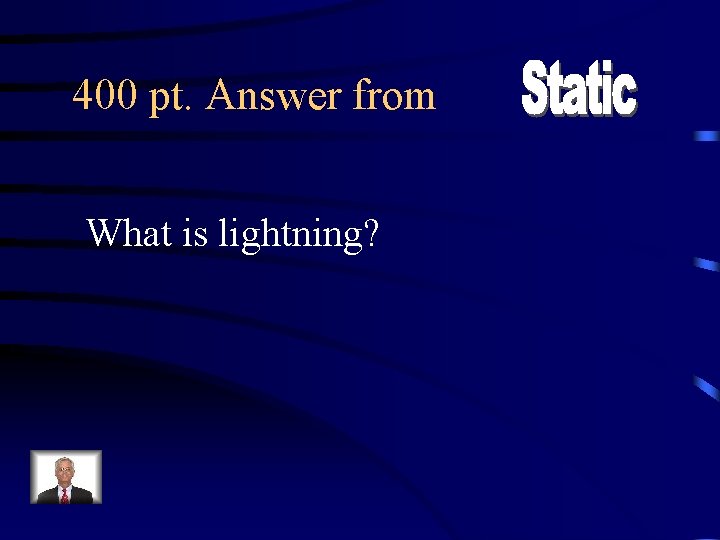 400 pt. Answer from What is lightning? 