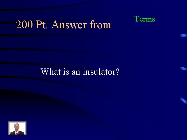 200 Pt. Answer from What is an insulator? Terms 