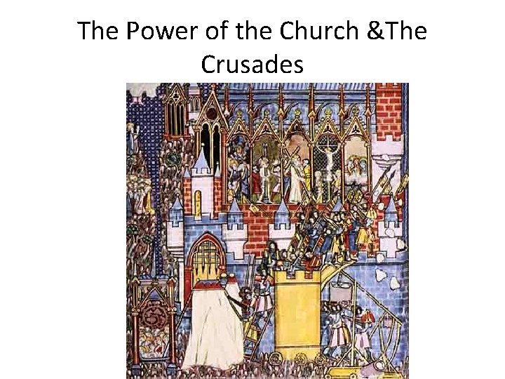 The Power of the Church &The Crusades 