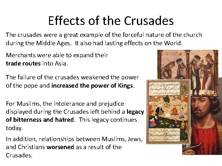 Effects of the Crusades The crusades were a great example of the forceful nature