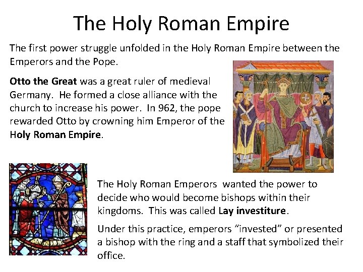 The Holy Roman Empire The first power struggle unfolded in the Holy Roman Empire