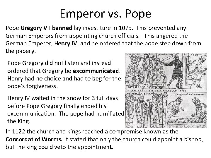 Emperor vs. Pope Gregory VII banned lay investiture in 1075. This prevented any German