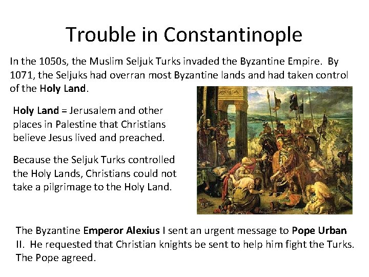 Trouble in Constantinople In the 1050 s, the Muslim Seljuk Turks invaded the Byzantine