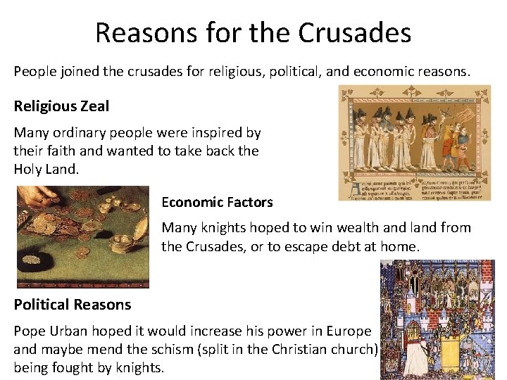 Reasons for the Crusades People joined the crusades for religious, political, and economic reasons.