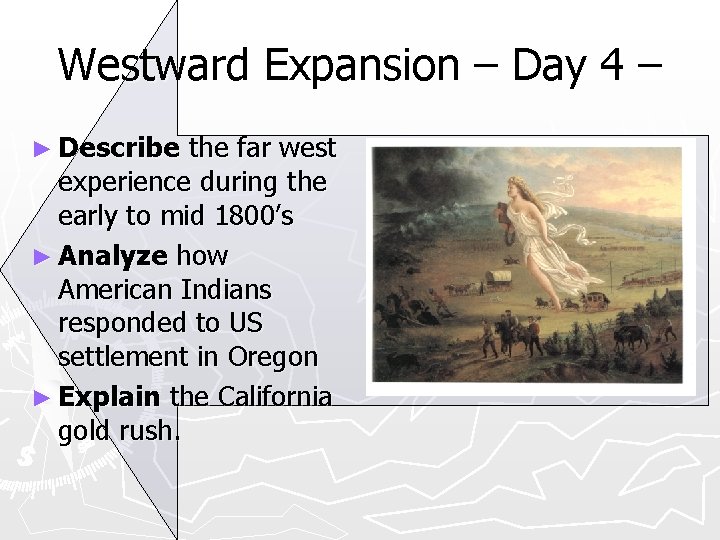 Westward Expansion – Day 4 – ► Describe the far west experience during the