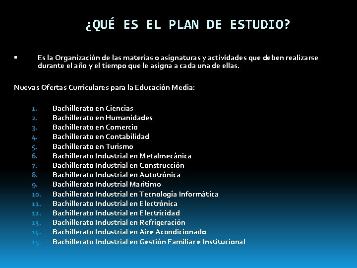 ¿QUÉ ES EL PLAN DE ESTUDIO? Es la Organización de las materias o asignaturas