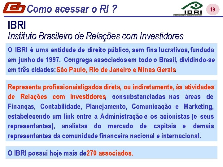 Como acessar o RI ? 19 IBRI Instituto Brasileiro de Relações com Investidores O