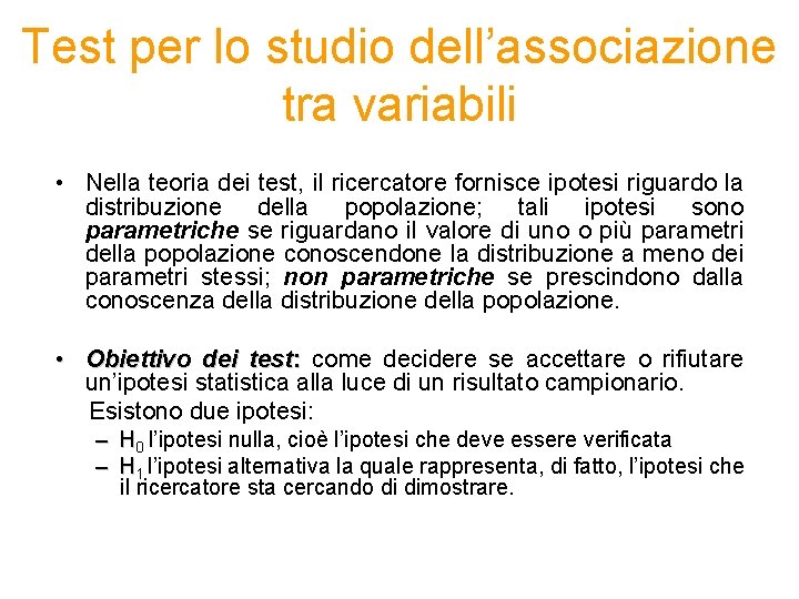 Test per lo studio dell’associazione tra variabili • Nella teoria dei test, il ricercatore