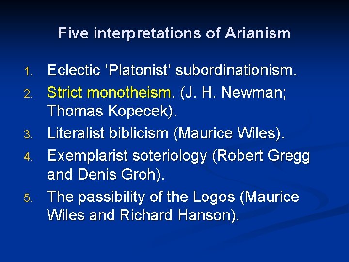 Five interpretations of Arianism 1. 2. 3. 4. 5. Eclectic ‘Platonist’ subordinationism. Strict monotheism.