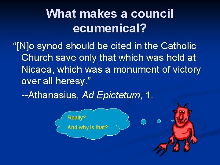 What makes a council ecumenical? “[N]o synod should be cited in the Catholic Church