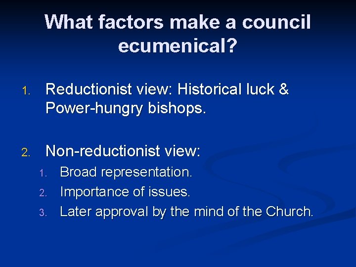 What factors make a council ecumenical? 1. Reductionist view: Historical luck & Power-hungry bishops.