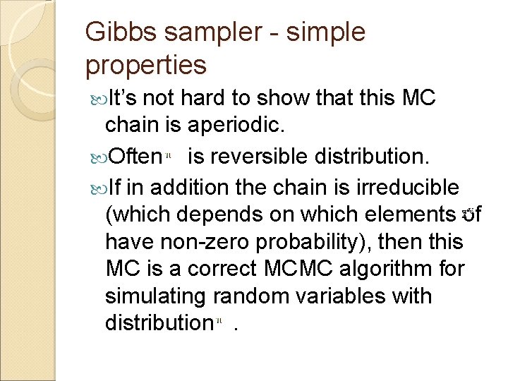 Gibbs sampler - simple properties It’s not hard to show that this MC chain