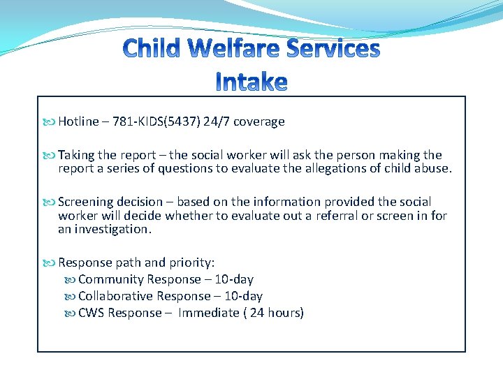  Hotline – 781 -KIDS(5437) 24/7 coverage Taking the report – the social worker