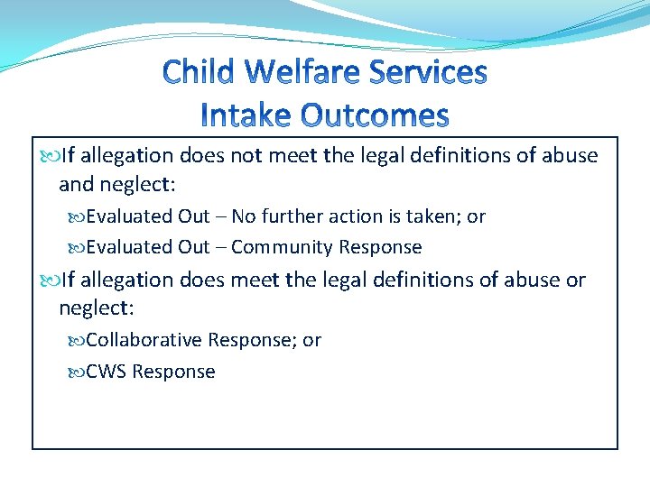  If allegation does not meet the legal definitions of abuse and neglect: Evaluated