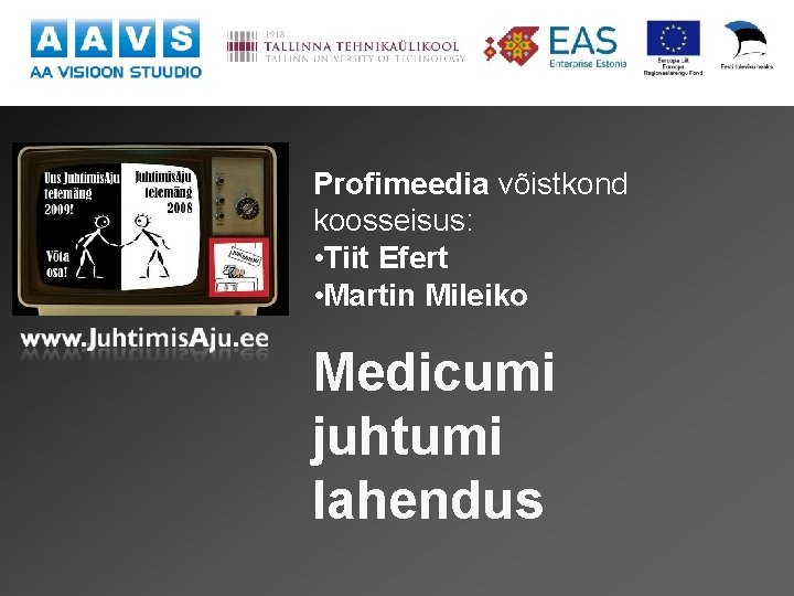 Profimeedia võistkond koosseisus: • Tiit Efert • Martin Mileiko Medicumi juhtumi lahendus 
