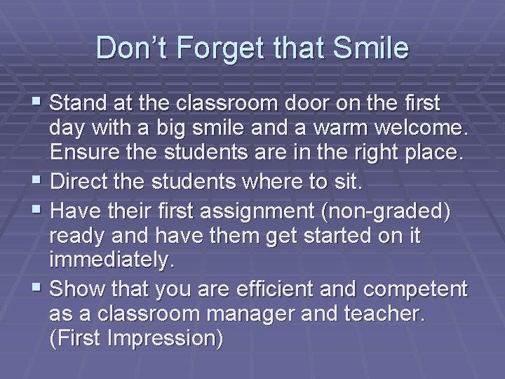 Don’t Forget that Smile § Stand at the classroom door on the first day