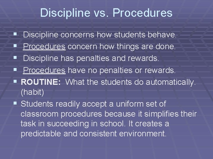 Discipline vs. Procedures § § § Discipline concerns how students behave. Procedures concern how
