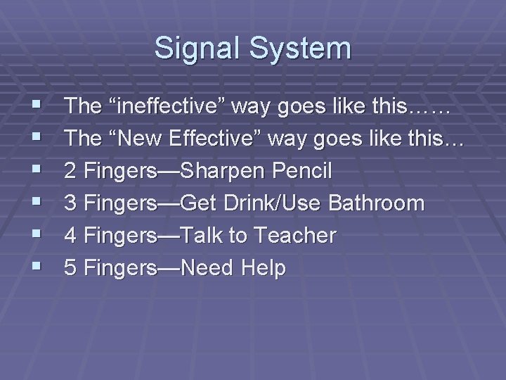 Signal System § § § The “ineffective” way goes like this…… The “New Effective”