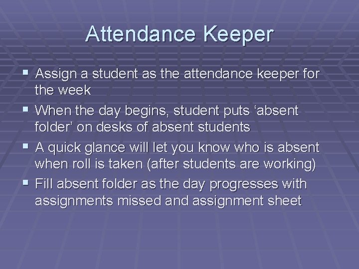 Attendance Keeper § Assign a student as the attendance keeper for the week §