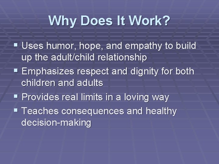 Why Does It Work? § Uses humor, hope, and empathy to build up the