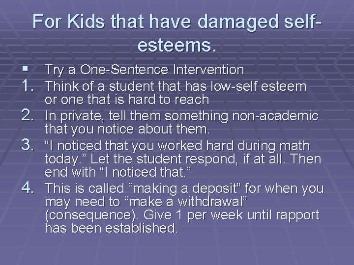 For Kids that have damaged selfesteems. § Try a One-Sentence Intervention 1. Think of