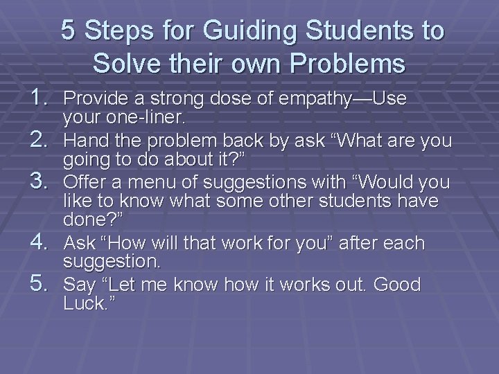 5 Steps for Guiding Students to Solve their own Problems 1. Provide a strong