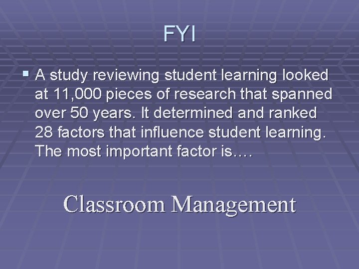 FYI § A study reviewing student learning looked at 11, 000 pieces of research