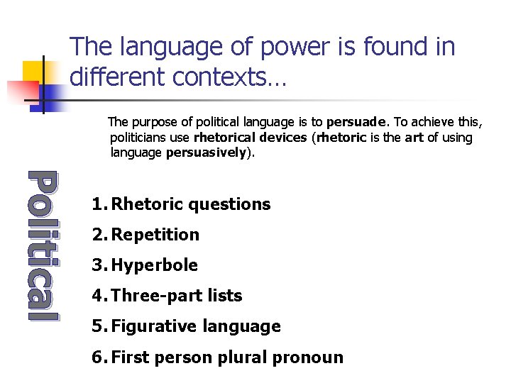 The language of power is found in different contexts… The purpose of political language