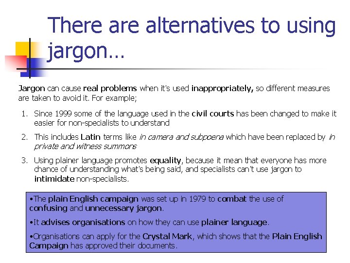 There alternatives to using jargon… Jargon cause real problems when it’s used inappropriately, so