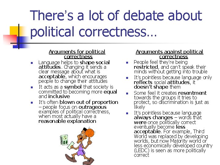 There’s a lot of debate about political correctness… n n n Arguments for political